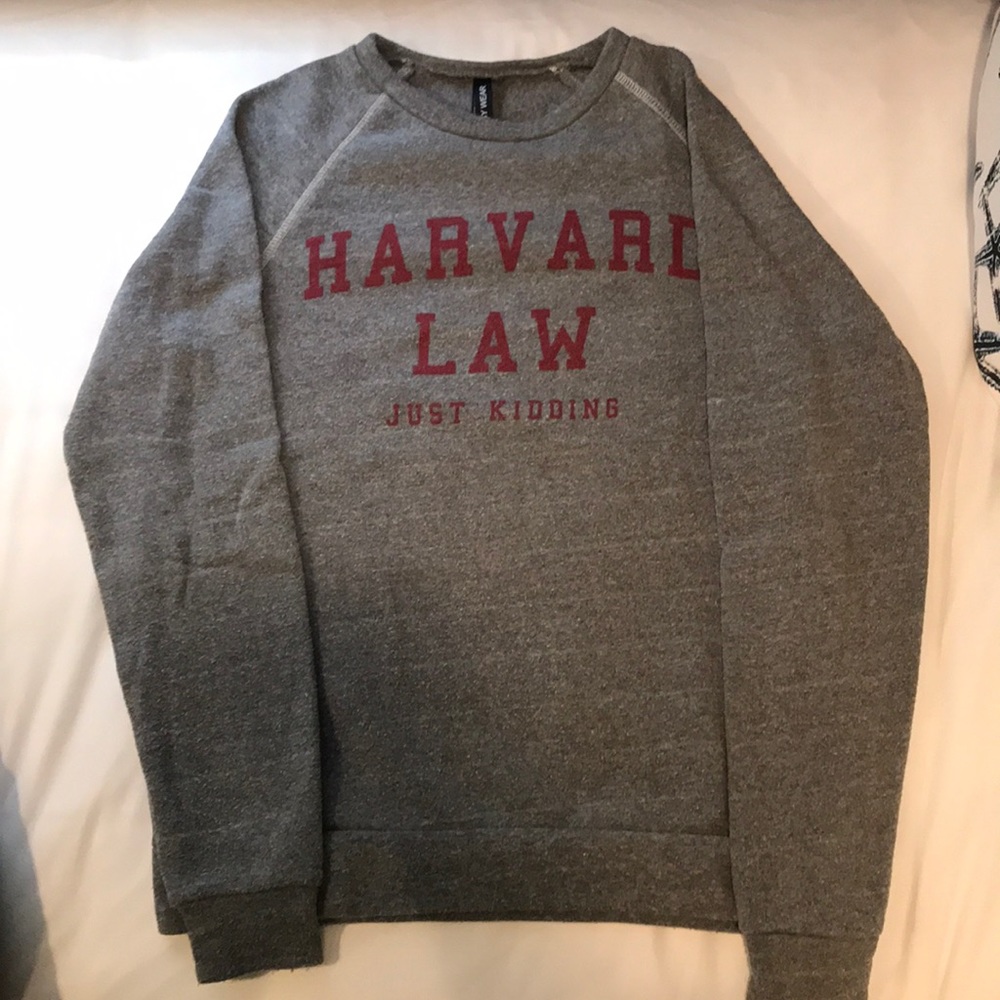 Harvard Law (Just Kidding) Sweatshirt